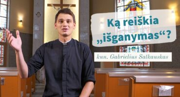 Read more about the article Ką reiškia „išganymas“? kun. Gabrielius Satkauskas