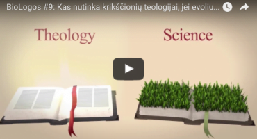 Read more about the article BioLogos #09: Kas nutinka krikščionių teologijai, jei evoliucija tikrai vyksta?