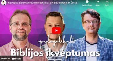 Read more about the article Ką reiškia Biblijos įkvėptumo doktrina? | R. Babarskas ir P. Čerka