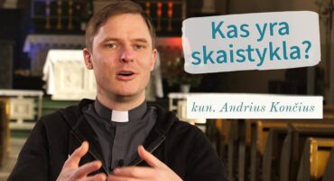 Read more about the article Kas yra skaistykla? kun. Andrius Končius 