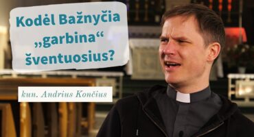 Read more about the article Kodėl Bažnyčia „garbina“ šventuosius? kun. Andrius Končius