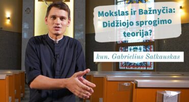 Read more about the article Mokslas ir Bažnyčia: Didžiojo sprogimo teorija? kun. Gabrielius Satkauskas
