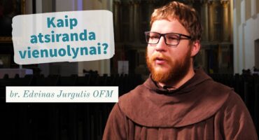 Read more about the article Kaip atsiranda vienuolynai? (pranciškonų pavyzdys) br. Edvinas Jurgutis OFM