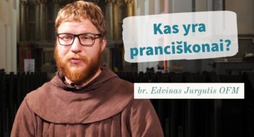 Read more about the article Kas yra pranciškonai? br. Edvinas Jurgutis OFM