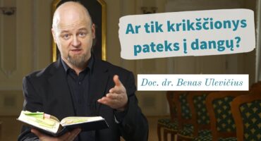 Read more about the article Ar tik krikščionys pateks į dangų? Doc. dr. Benas Ulevičius