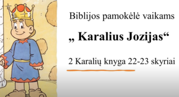 Read more about the article Biblijos pamokėlė vaikams KARALIUS JOZIJAS