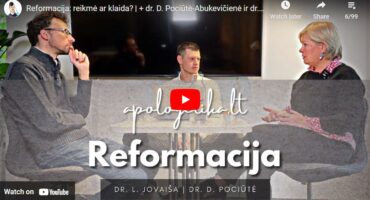 Read more about the article Reformacija: reikmė ar klaida? | + dr. D. Pociūtė-Abukevičienė ir dr. L. Jovaiša