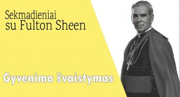 Read more about the article Sekmadieniai su Fulton Sheen. Gyvenimo švaistymas #4