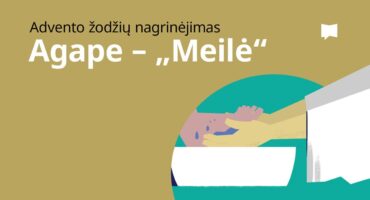 Read more about the article Advento žodžių nagrinėjimas: Agape – „Meilė“