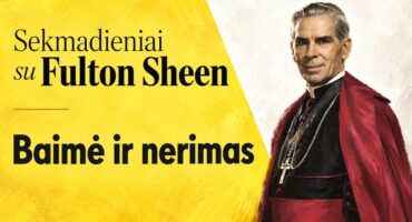 Read more about the article Sekmadieniai su Fulton Sheen. Baimė ir nerimas #6
