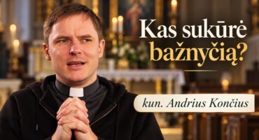Read more about the article Kas sukūrė bažnyčią? kun. Andrius Končius 