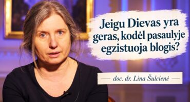 Read more about the article Jeigu Dievas yra geras, kodėl pasaulyje egzistuoja blogis? Lina Šulcienė
