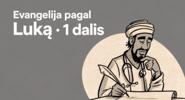 Read more about the article Skaitant Bibliją – Evangelija pagal Luką 1-9 sk.