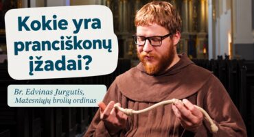 Read more about the article Kokie yra pranciškonų įžadai? br. Edvinas Jurgutis OFM