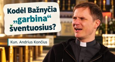 Read more about the article Kodėl Bažnyčia „garbina“ šventuosius? kun. Andrius Končius