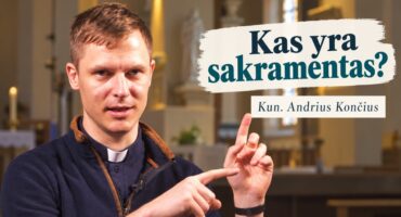 Read more about the article Kas yra sakramentas? kun. Andrius Končius