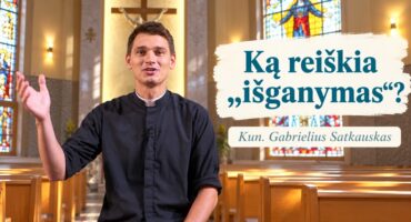 Read more about the article Ką reiškia „išganymas“? kun. Gabrielius Satkauskas
